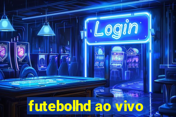 futebolhd ao vivo